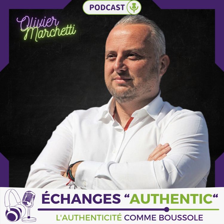 cover art for Échanges "Authentic" avec Olivier Marchetti