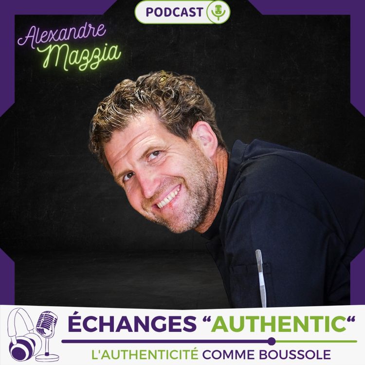 cover art for Échanges "Authentic" avec Alexandre Mazzia