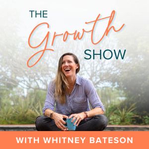 cover art for The Growth Show with Whitney Bateson