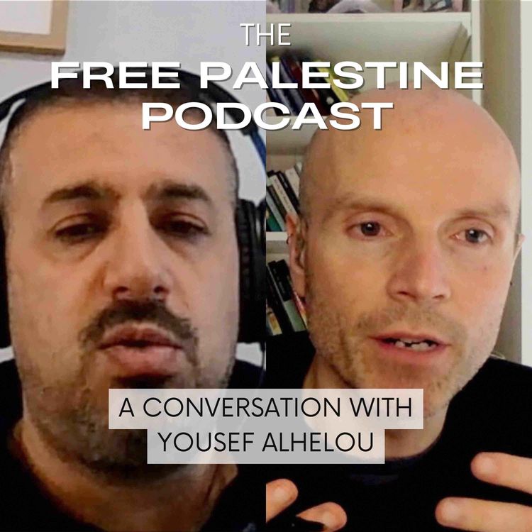 cover art for The Free Palestine Podcast - A Conversation with Yousef Alhelou