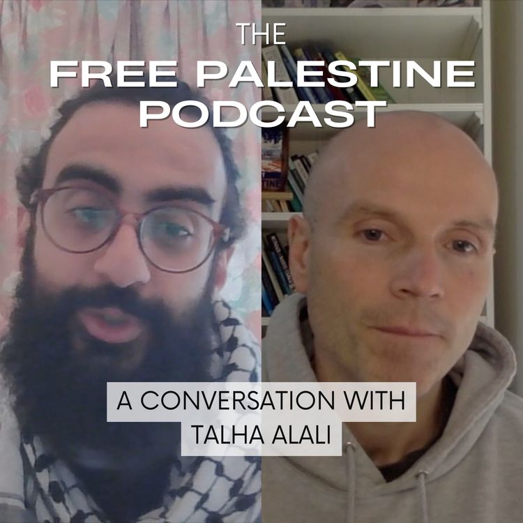 cover art for The Free Palestine Podcast - A Conversation with Talha Alali