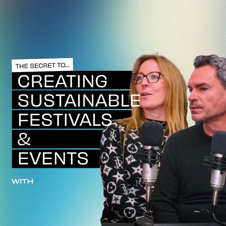 cover art for The secret to⁠ creating sustainable festivals & events with AAA & A Greener Future