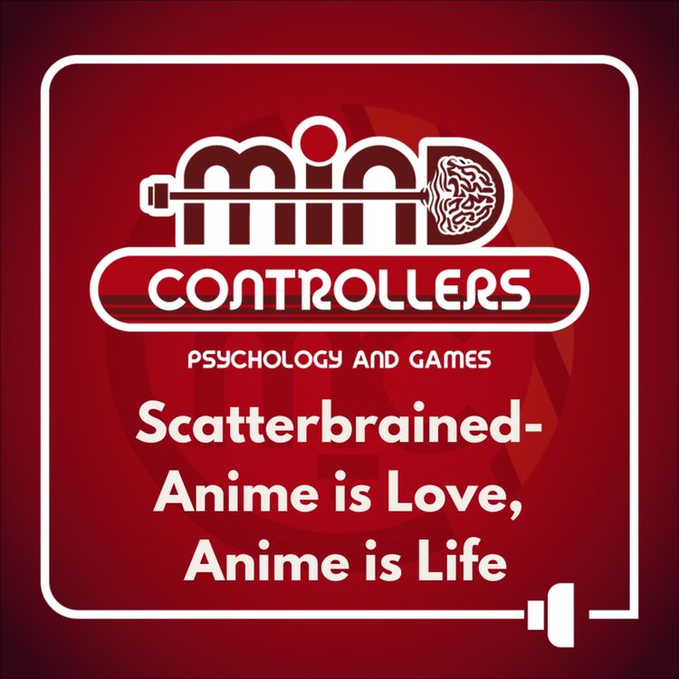 cover art for Scatterbrained - Anime is Love, Anime is Life
