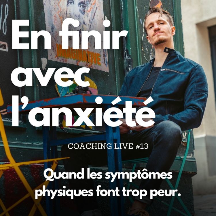 cover art for Quand les symptômes physiques font trop peur. | Coaching Live #13