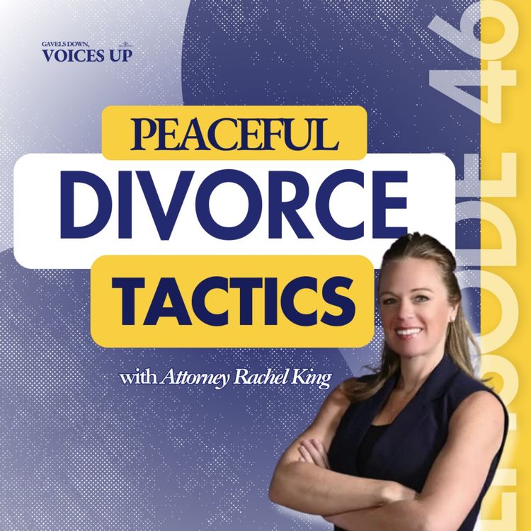 cover art for Peaceful Divorce Tactics with Attorney Rachel King