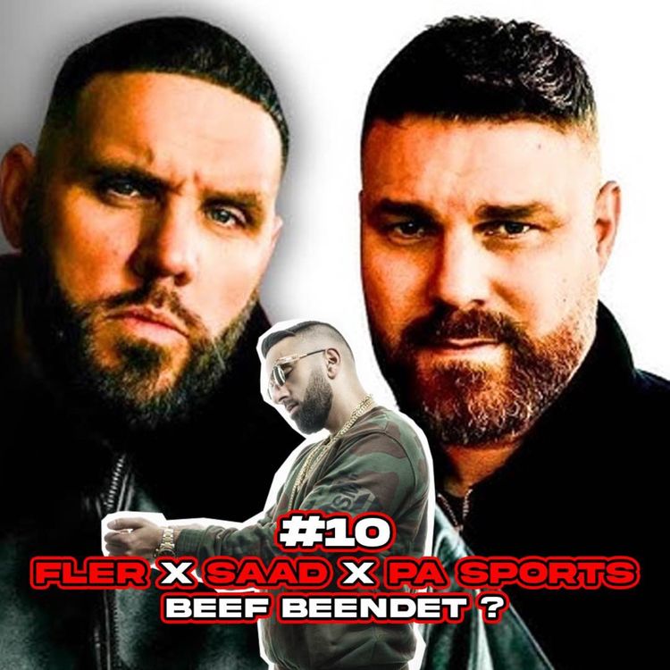 cover art for #10 Beendet SAAD den Beef zwischen FLER und PA Sports? Selbstreflexion von FLER?