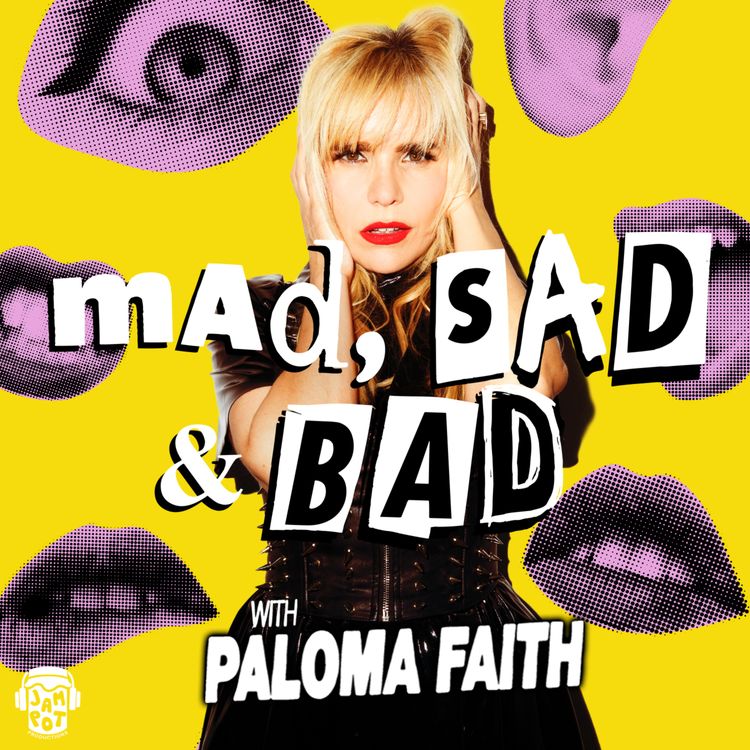 cover art for NEW SHOW! Mad, Sad & Bad with Paloma Faith