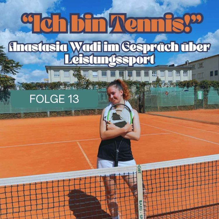 cover art for "Ich bin Tennis" - Anastasia Wadi im Gespräch über Leistungssport