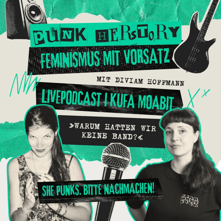 cover art for 52 - Warum hatten wir keine Band? Eine HerStory des Punk: Livepodcast mit Diviam Hoffmann