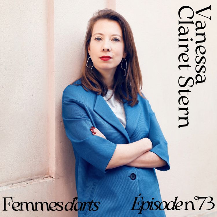 cover art for Épisode #73 - Avec Vanessa Clairet Stern, directrice du développement et de la communication de Perrotin