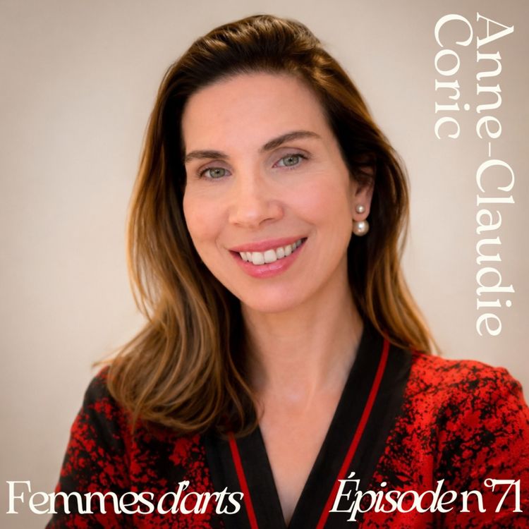 cover art for Épisode #71 - Avec Anne-Claudie Coric, directrice générale de Templon
