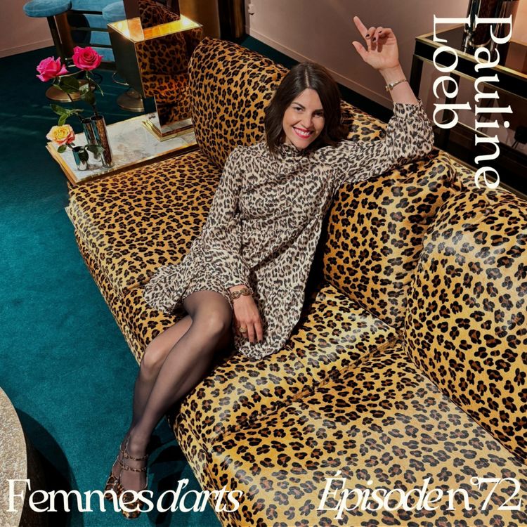 cover art for Épisode #72 - Avec Pauline Loeb, d'une enfance baignée d'art aux foires du monde entier