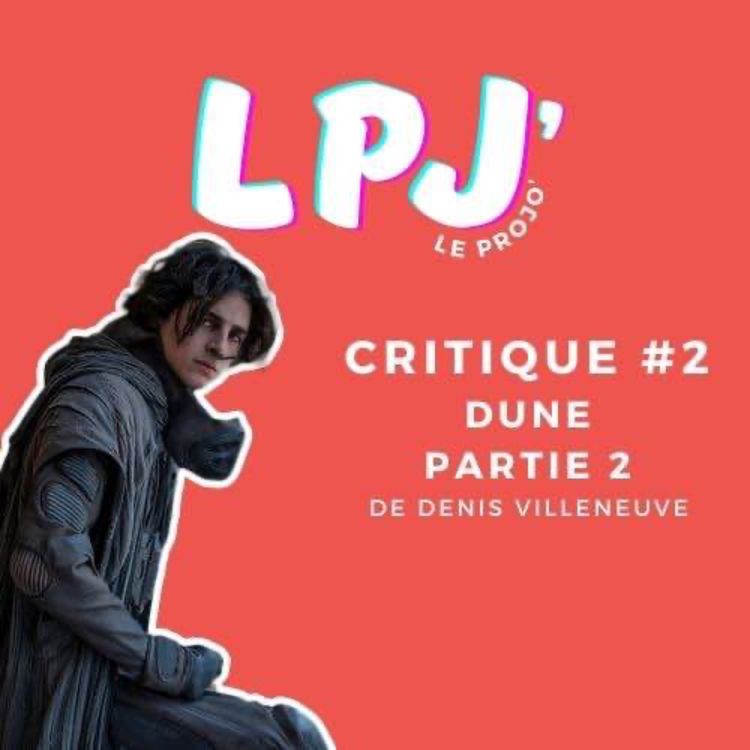 cover art for LE PROJO #2 - DUNE : PARTIE DEUX de Denis Villeneuve 