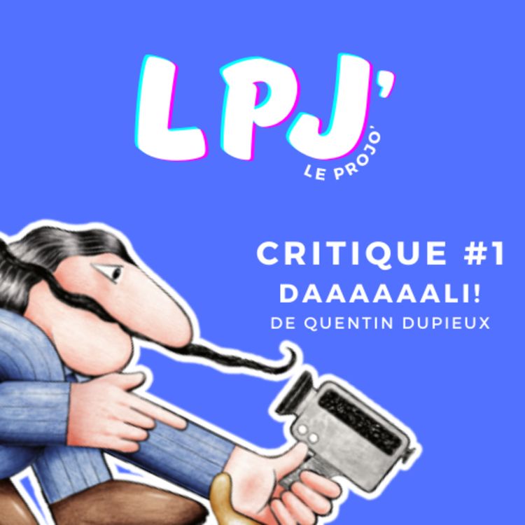 cover art for LE PROJO #1 - Daaaaaali ! de Quentin Dupieux