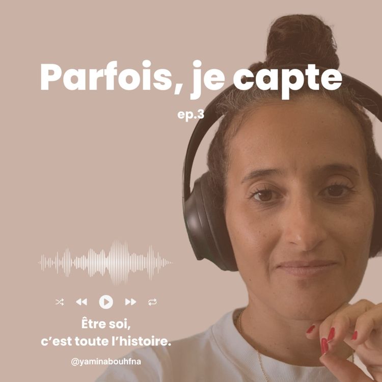 cover art for #3 Être soi, c'est toute l'histoire.