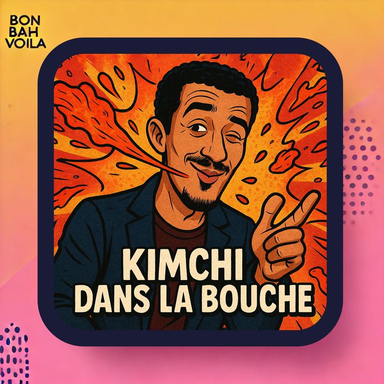 cover art for #16 - Kimchi dans la bouche (avec Amine Bendjebour)