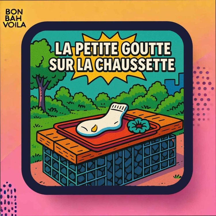 cover art for #17 - La petite goutte sur la chaussette 