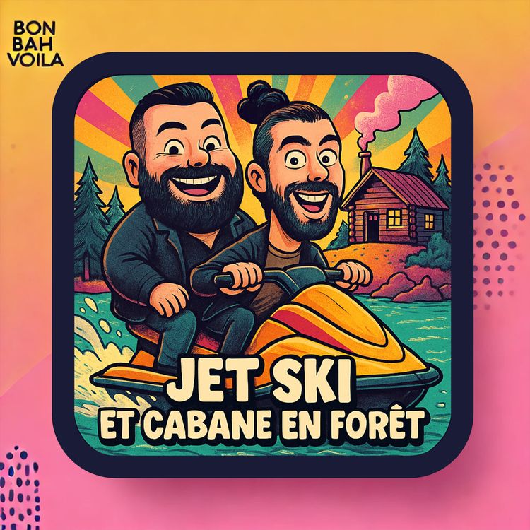 cover art for #18 - Jet ski et cabane en forêt