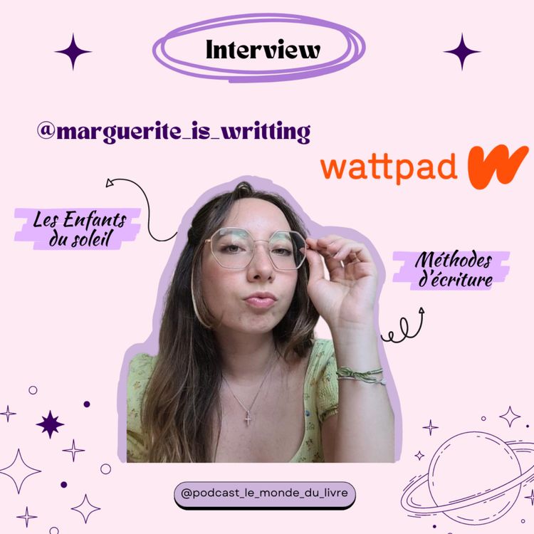 cover art for Ep24 : #interview : @marguerite-is-writting : Wattpad, méthodes d'écriture, Les enfants du soleil