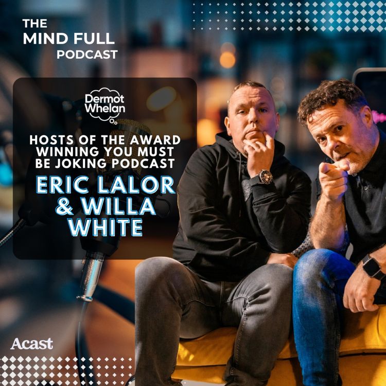 cover art for The Mind Full Podcast Live with Eric Lalor & Willa White