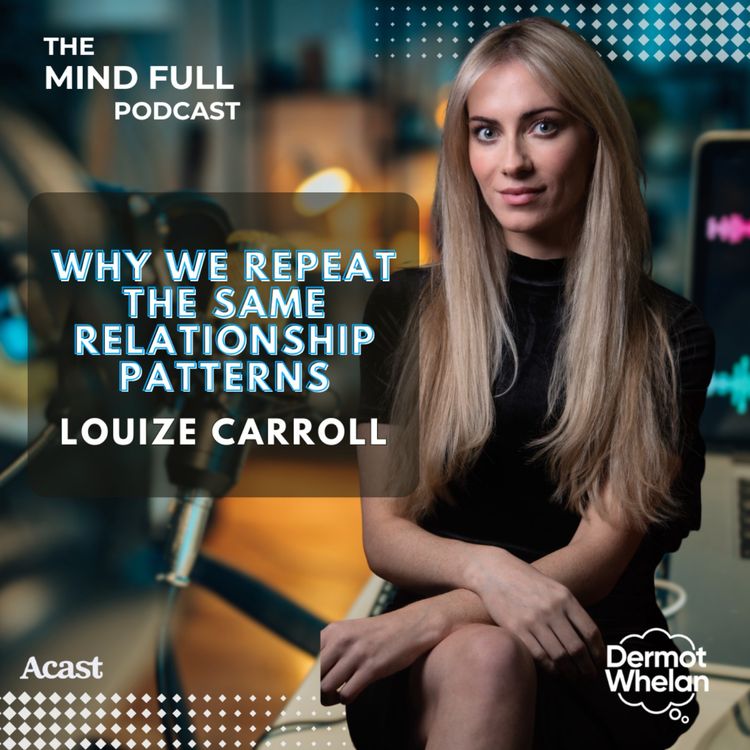 cover art for Why we repeat the same relationship patterns with Louize Carroll
