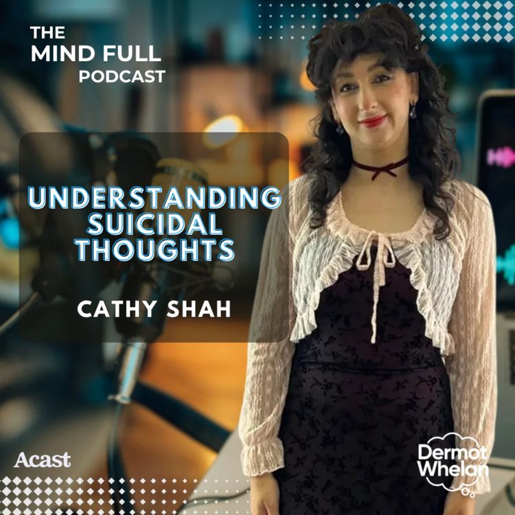 cover art for Understanding Suicidal Thoughts with Cathy Shah