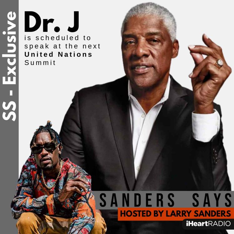 cover art for SANDERS SAYS - LARRY SANDERS and DR. J talk SURREAL EXPECTATIONS, MENTAL HEALTH and BB LEGENDS