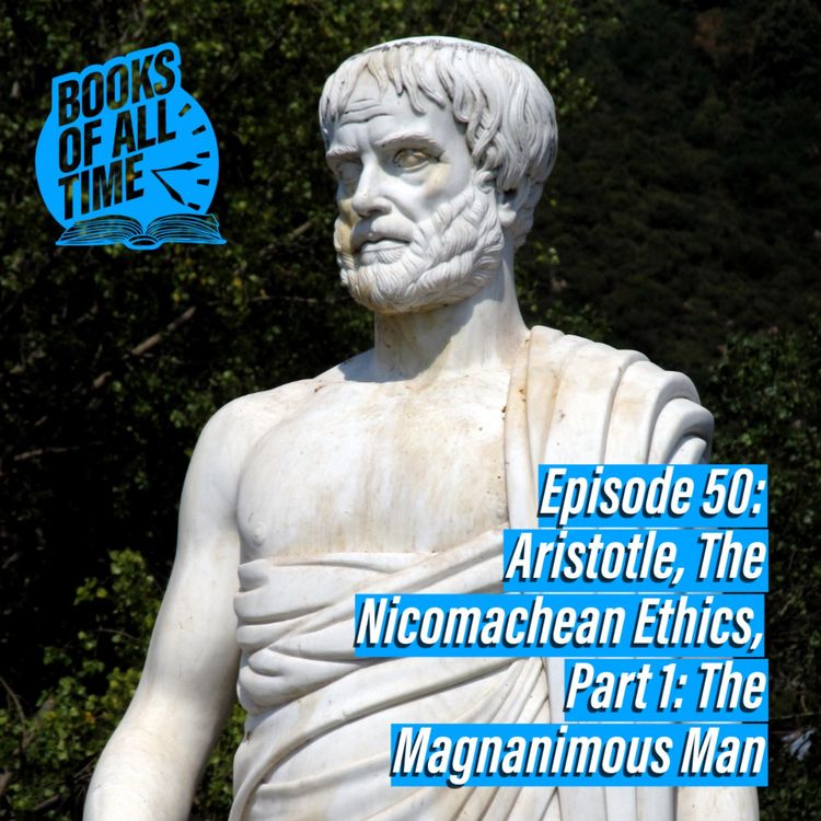 cover art for Episode 50 – Aristotle, Nicomachean Ethics Part 1: The Magnanimous Man