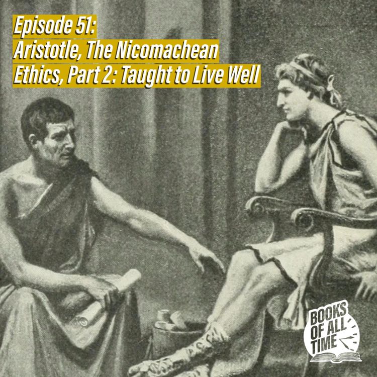 cover art for Episode 51: Aristotle, The Nicomachean Ethics, Part 2: Taught to Live Well