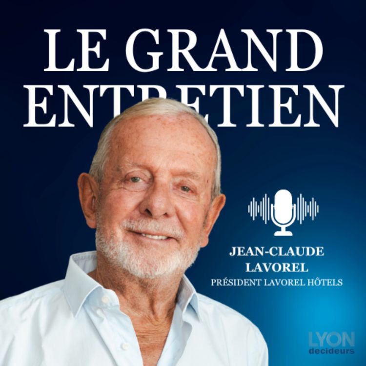 cover art for Jean-Claude Lavorel, président de Lavorel Hotels : « Je ne peux pas vivre sans projets »