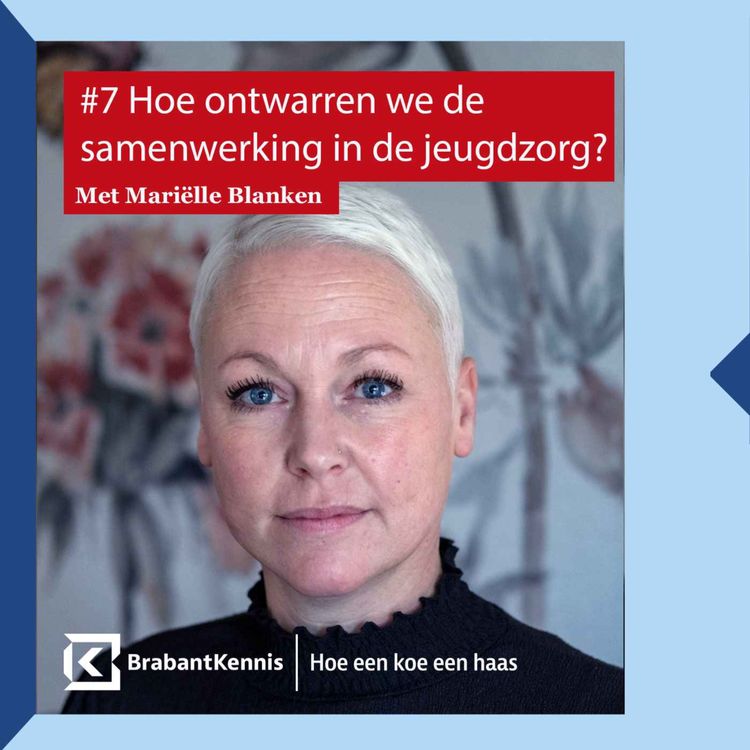 cover art for #7 Hoe ontwarren we de samenwerking in de jeugdzorg - met Mariëlle Blanken