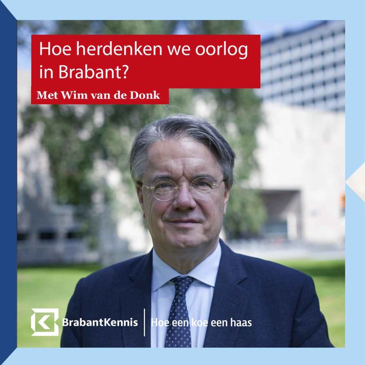 cover art for #10 Hoe herdenken we oorlog in Brabant? - met Wim van de Donk