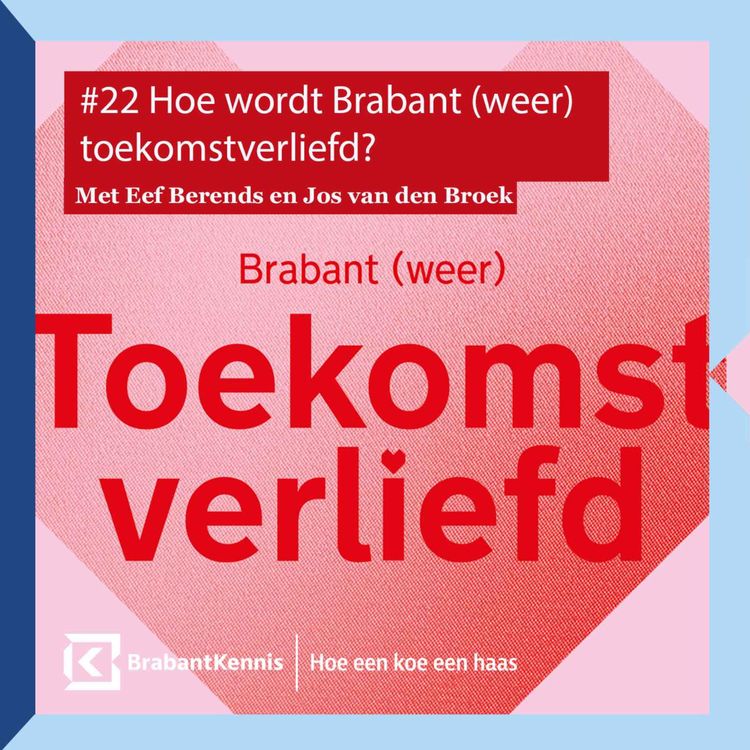 cover art for Hoe wordt Brabant (weer) toekomstverliefd? - met Eef Berends en Jos van den Broek