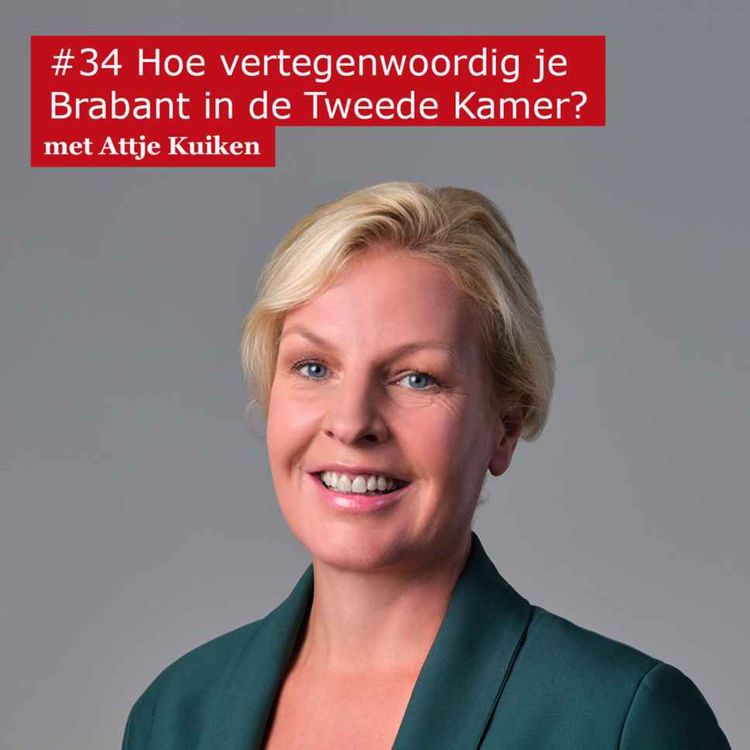 cover art for #34 Hoe vertegenwoordig je Brabant in de Tweede Kamer? - met Attje Kuiken