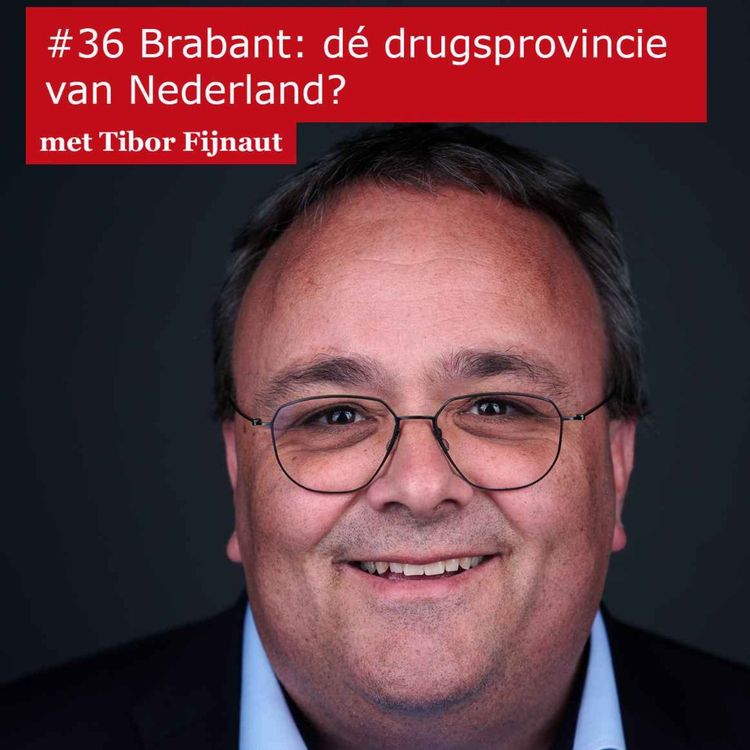 cover art for #36 Brabant: dé drugsprovincie van Nederland? - met Tibor Fijnaut