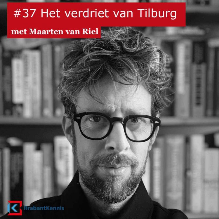 cover art for #37 Het verdriet van Tilburg - met Maarten van Riel