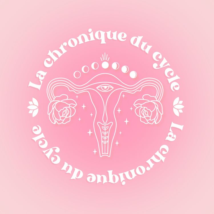 cover art for LA CHRONIQUE DU CYCLE : pourquoi la clef de ta réussite repose dans ton cycle 🔄✨