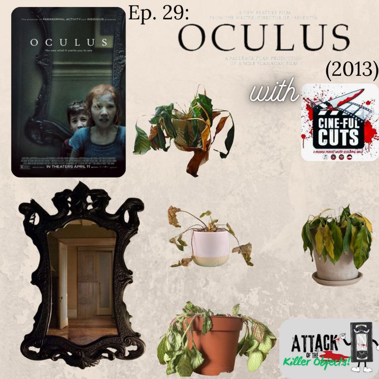 cover art for Ep. 29: Oculus (2013) with Cine-ful Cuts 