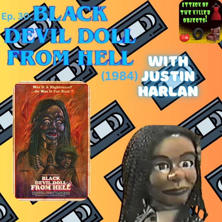 cover art for Ep. 30: Black Devil Doll From Hell (1984) w/ Justin Harlan