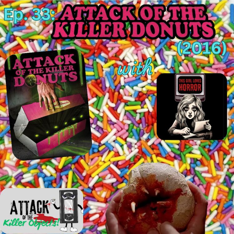 cover art for Ep. 33: Attack of the Killer Donuts (2016) w/ This Girl Loves Horror
