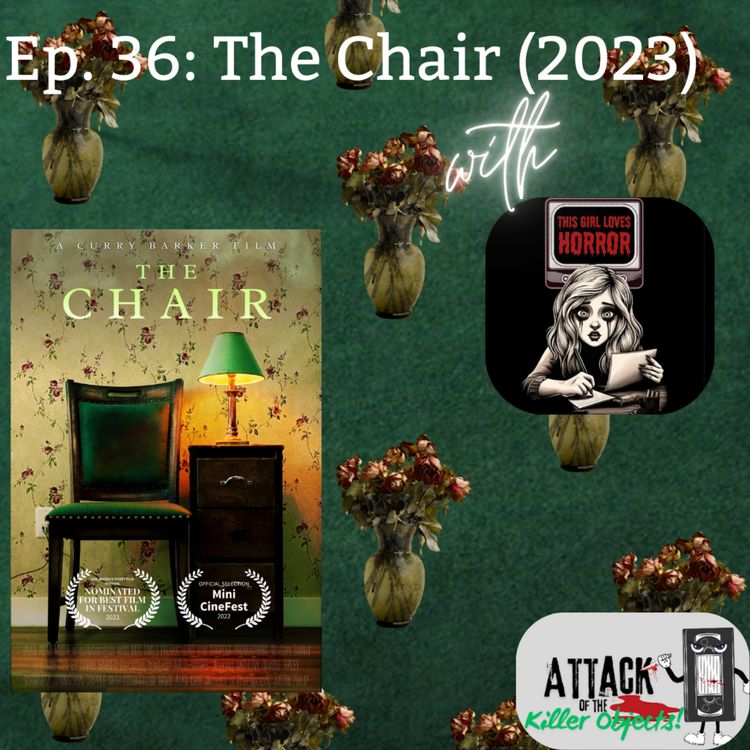 cover art for Ep. 36: The Chair (2023) w/ This Girl Loves Horror