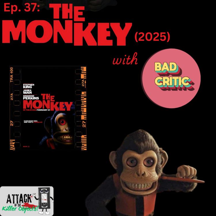 cover art for Ep. 37: The Monkey (2025) with  Bad Critic