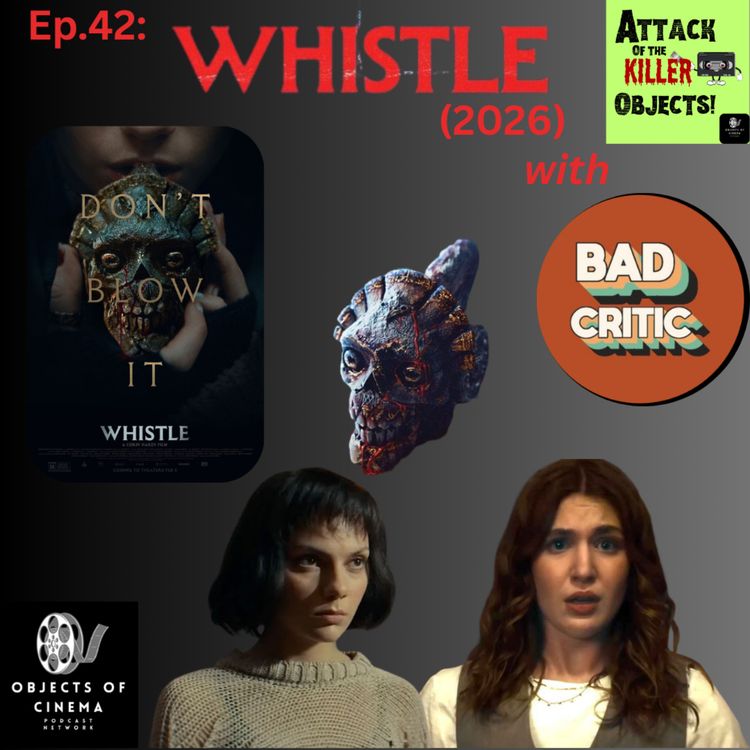 cover art for Ep. 42: Whistle (2026) with Bad Critic