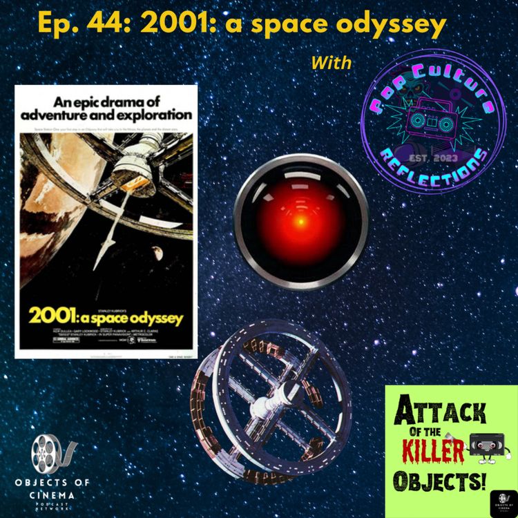 cover art for Ep. 44: 2001: A Space Odyssey (1968) w/ Pop Culture Reflections Podcast