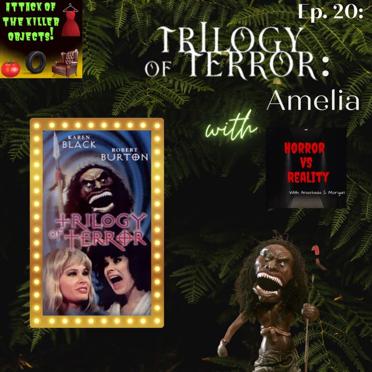 cover art for Ep. 20: Trilogy of Terror: Amelia (1975) w/ Horror VS Reality