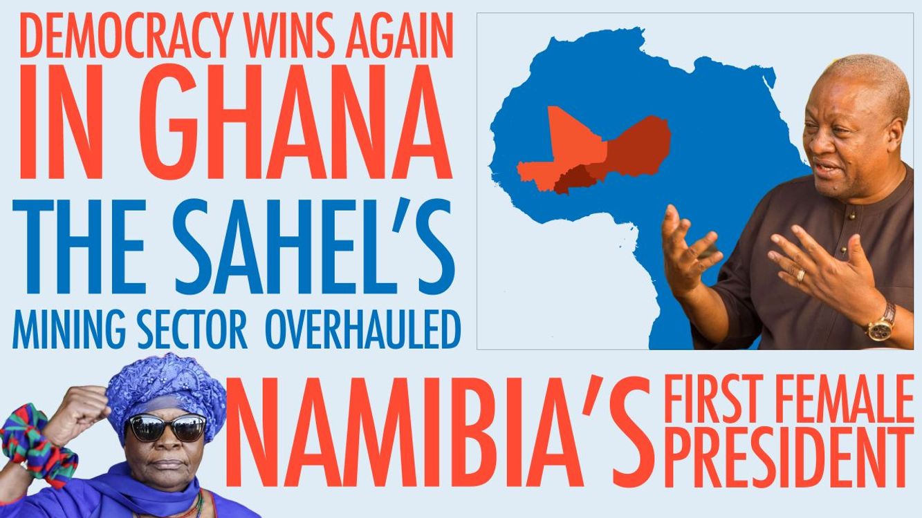 cover art for Democracy Wins Again in Ghana, The Sahel's Mining Sector Overhauled, Namibia's First Female President