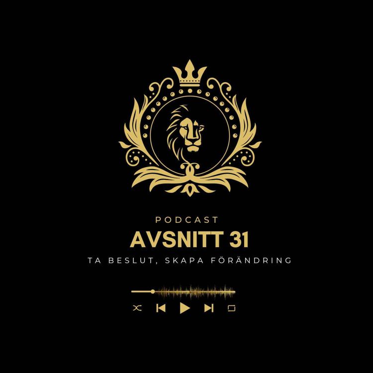 cover art for Avsnitt 31 - Ta Beslut, Skapa Förändring