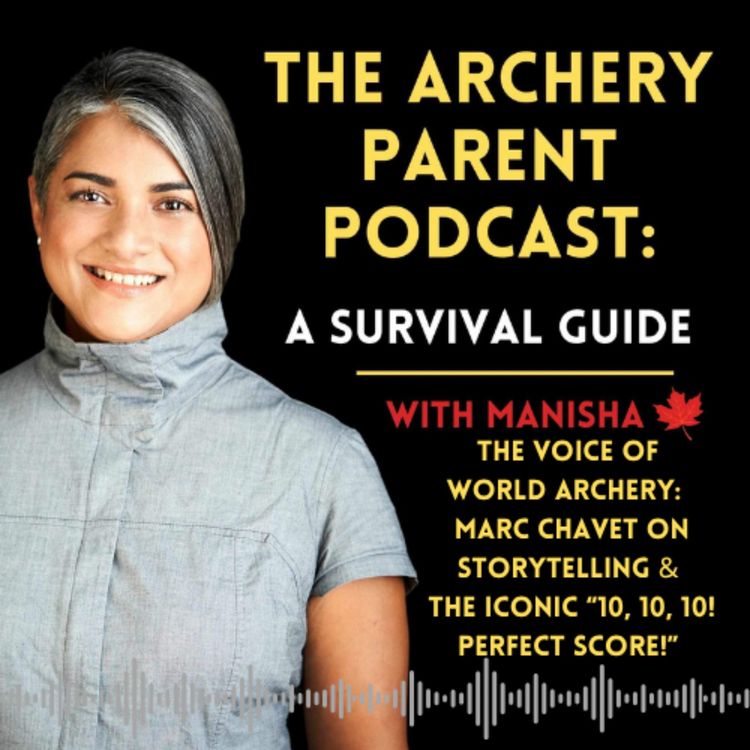 cover art for The Voice of World Archery: Marc Chavet on Storytelling & the Iconic "10, 10, 10! Perfect Score!"