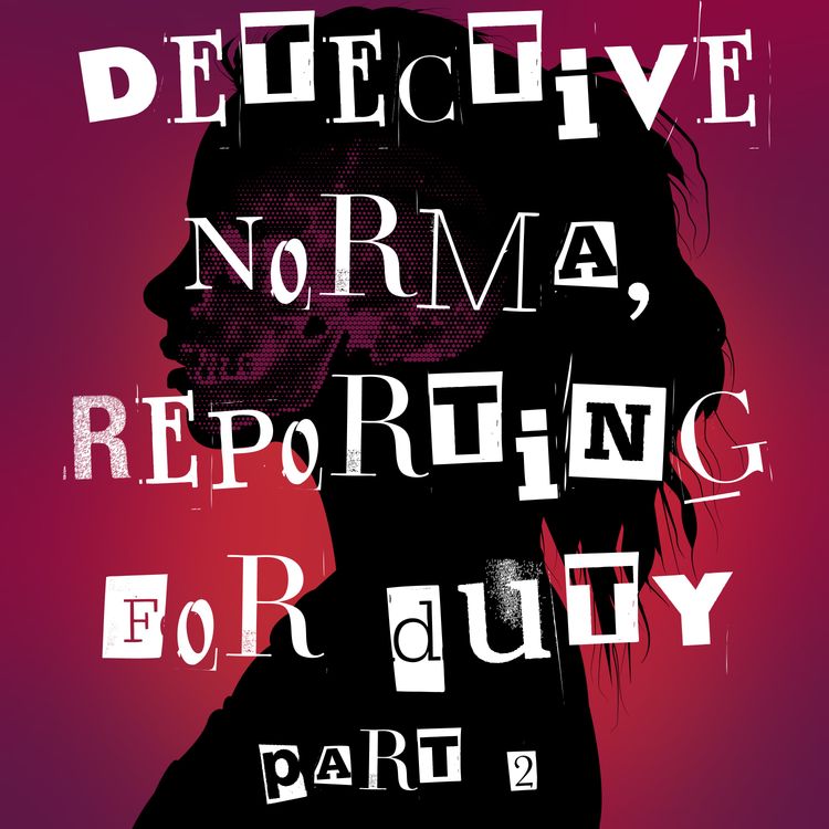 cover art for Detective Norma, Reporting For Duty Part 2