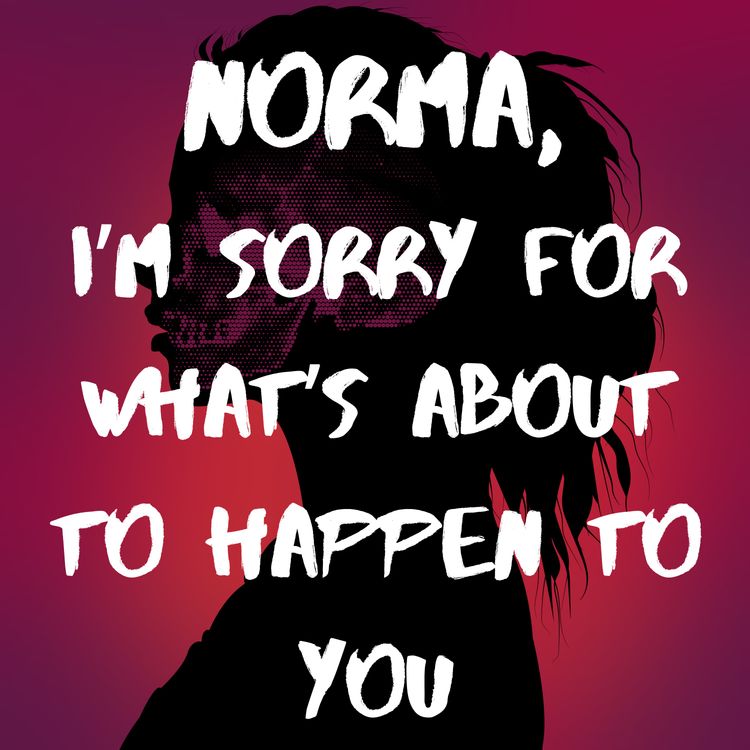 cover art for Norma, I'm Sorry For What's About To Happen To You.